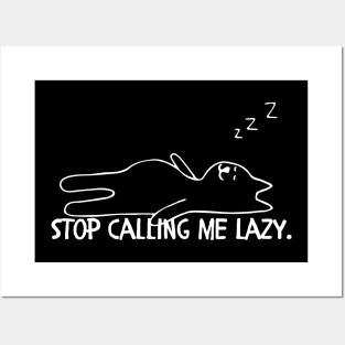 Stop calling me lazy cat Posters and Art